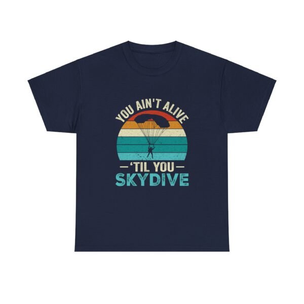 You Ain't Alive Till You Skydive Tee - Image 31