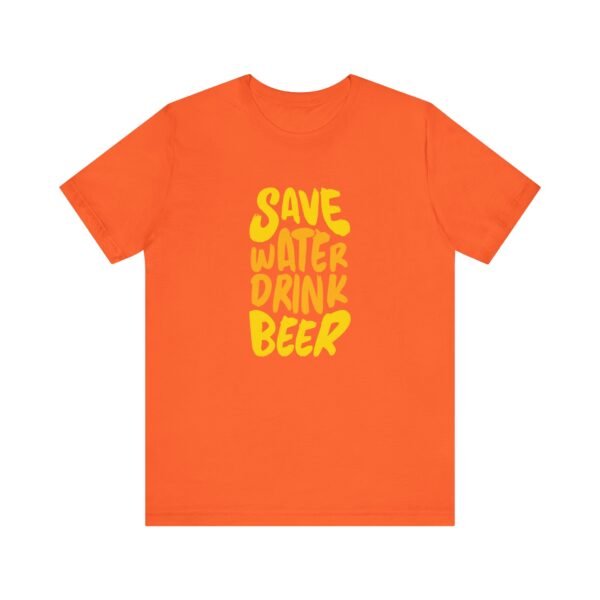 Save Water Drink Beer Short Sleeve Tee - Image 31