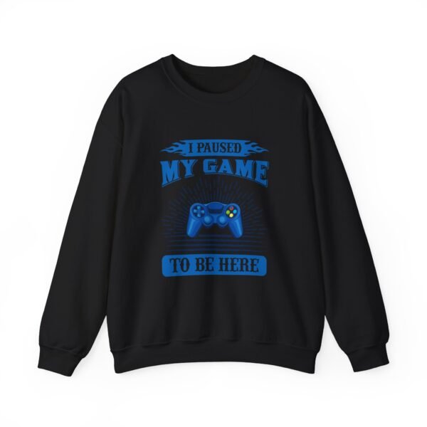 I Paused My Game To Be Here Crewneck Sweatshirt - Image 10