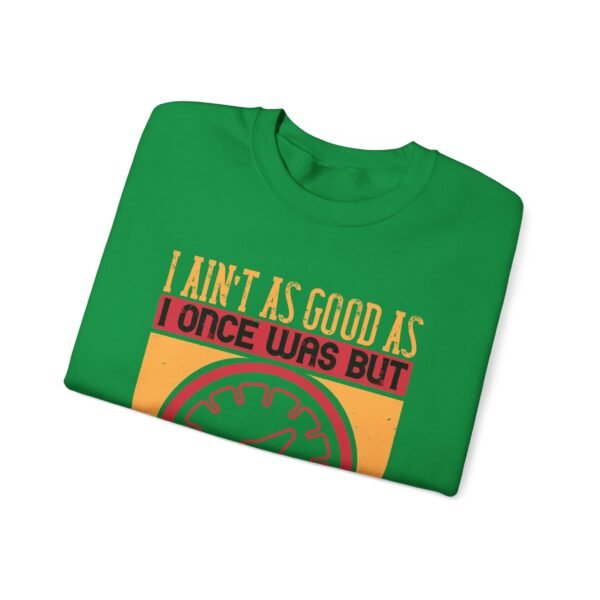 I Ain't As Good As Crewneck Sweatshirt - Image 3