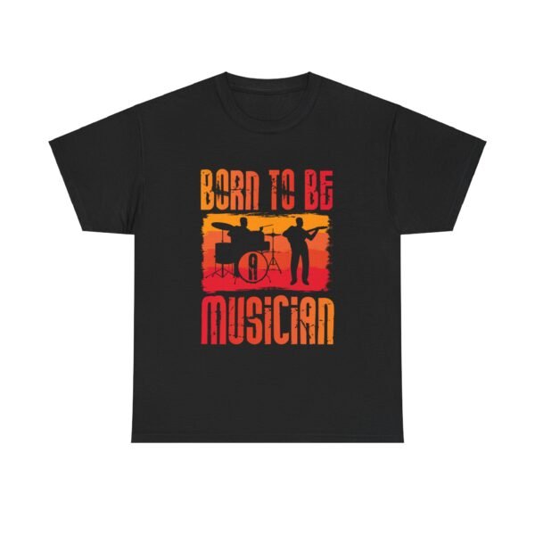 Born To Be A Musician T Shirt - Image 21