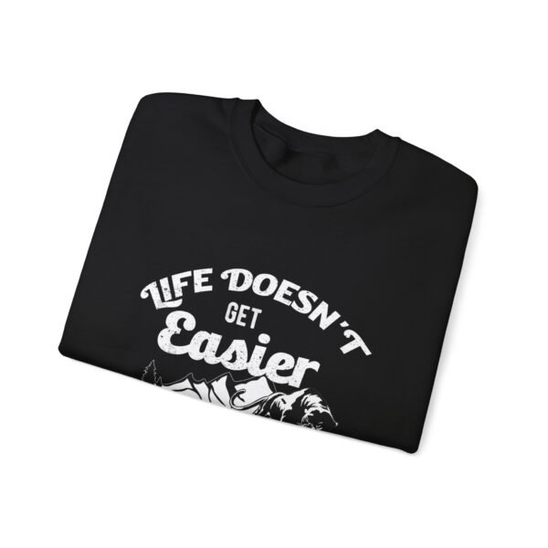Life Doesn't Get Easier Sweatshirt - Image 9