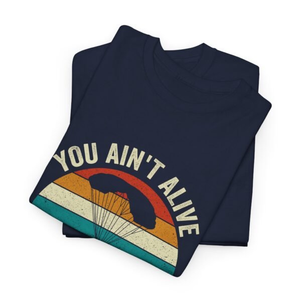 You Ain't Alive Till You Skydive Tee - Image 33