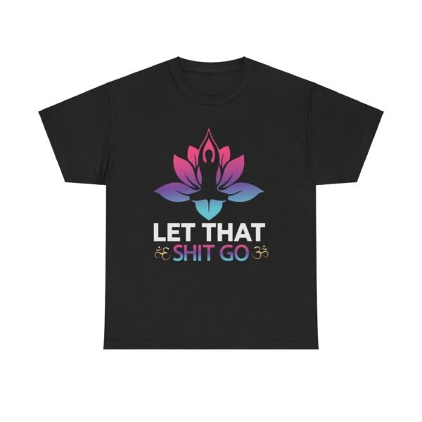 Let That Go Cotton T Shirt - Image 31