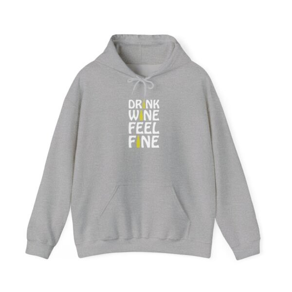 Drink Wine Feel Fine Hooded Sweatshirt