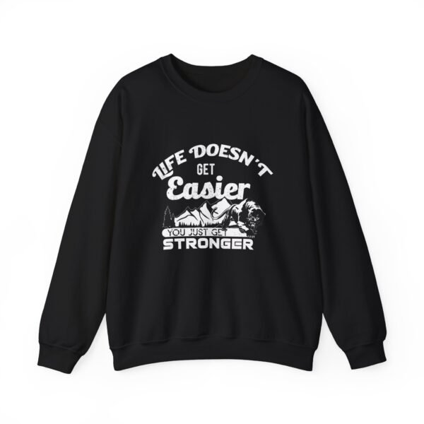 Life Doesn't Get Easier Sweatshirt - Image 7