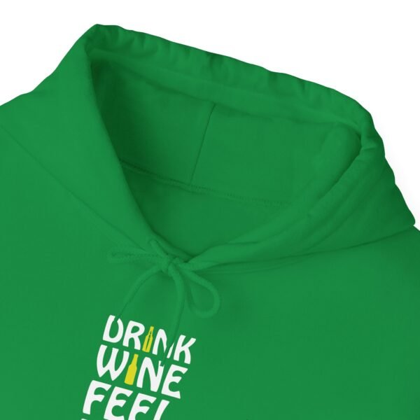 Drink Wine Feel Fine Hooded Sweatshirt - Image 10