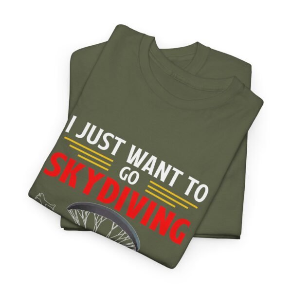 I Just Want To Go Skydiving T Shirt - Image 8