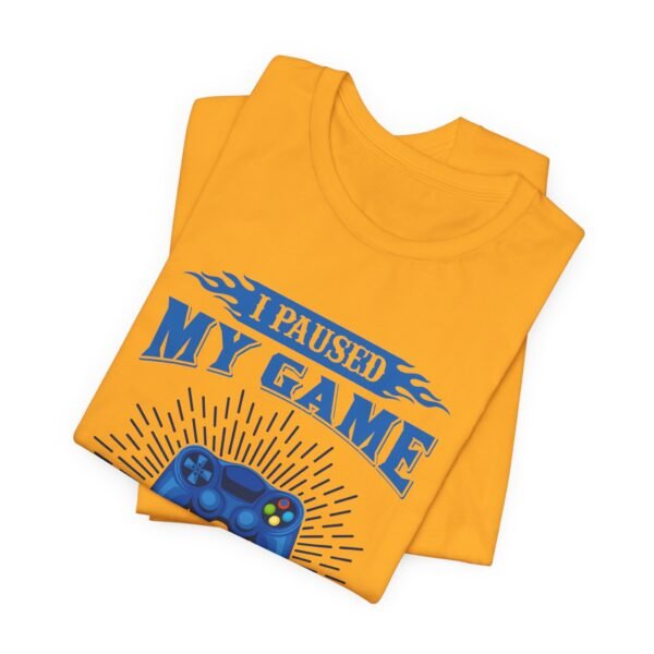 I Paused My Game Short Sleeve Tee - Image 18