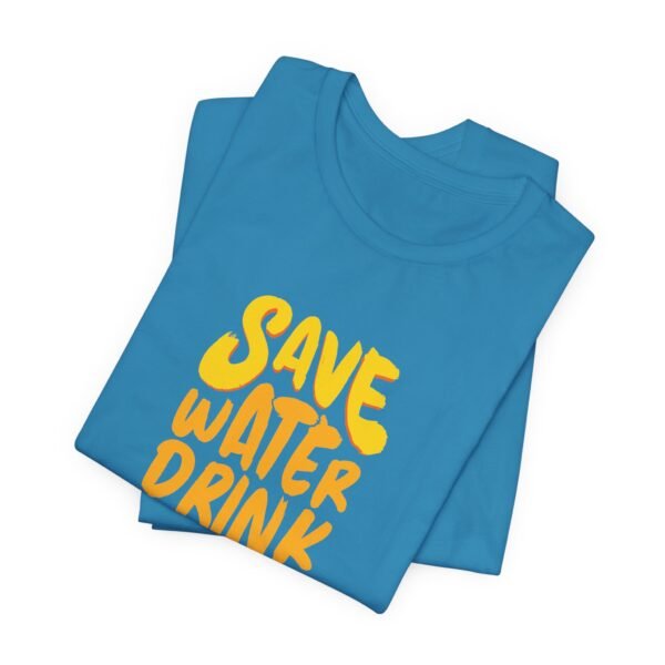 Save Water Drink Beer Short Sleeve Tee - Image 18