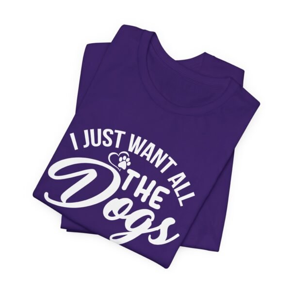 I Want All The Dogs Short Sleeve Tee - Image 48