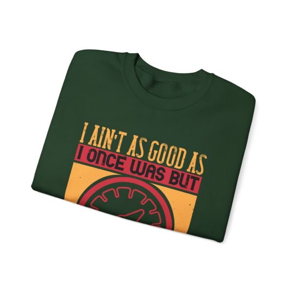 I Ain't As Good As Crewneck Sweatshirt - Image 9
