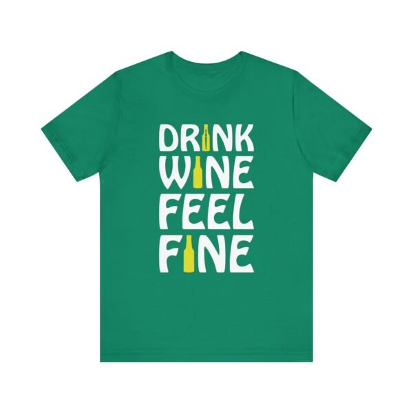 Drink Wine Feel Fine Short Sleeve Tee - Image 16