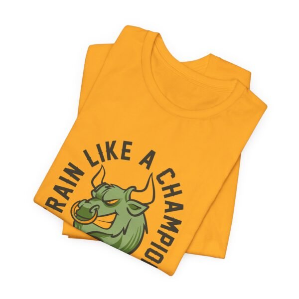 Train Like A Champion T-Shirt - Image 28