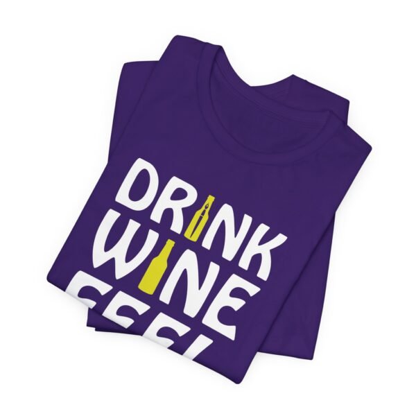 Drink Wine Feel Fine Short Sleeve Tee - Image 38