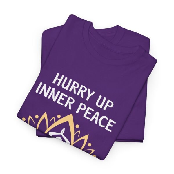 Hurry Up Inner Peace Cotton T Shirt - Image 13