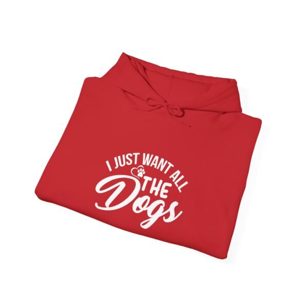 I Want All The Dogs Hooded Sweatshirt - Image 32