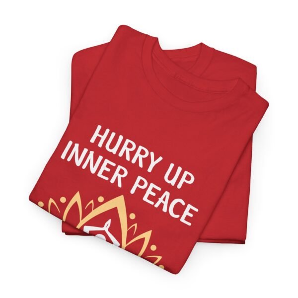 Hurry Up Inner Peace Cotton T Shirt - Image 28