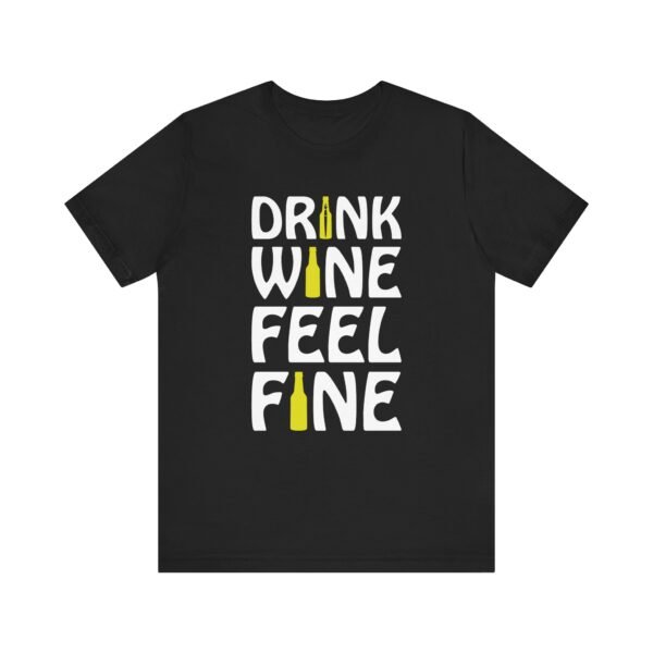 Drink Wine Feel Fine Short Sleeve Tee