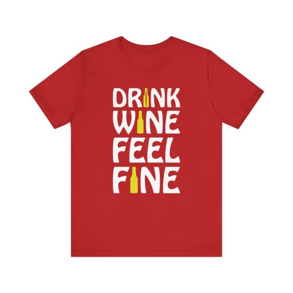 Drink Wine Feel Fine Short Sleeve Tee - Image 41