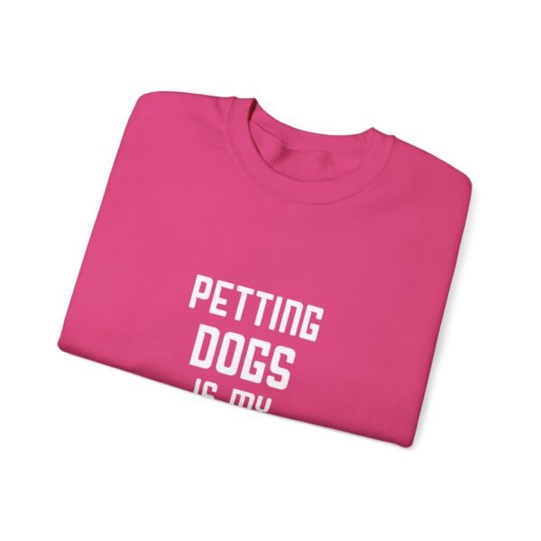 Petting Dogs is My Cardio Crewneck Sweatshirt - Image 36