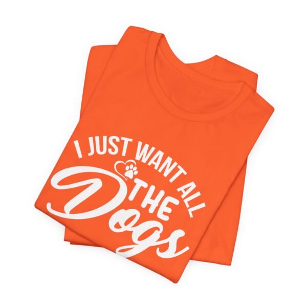 I Want All The Dogs Short Sleeve Tee - Image 43
