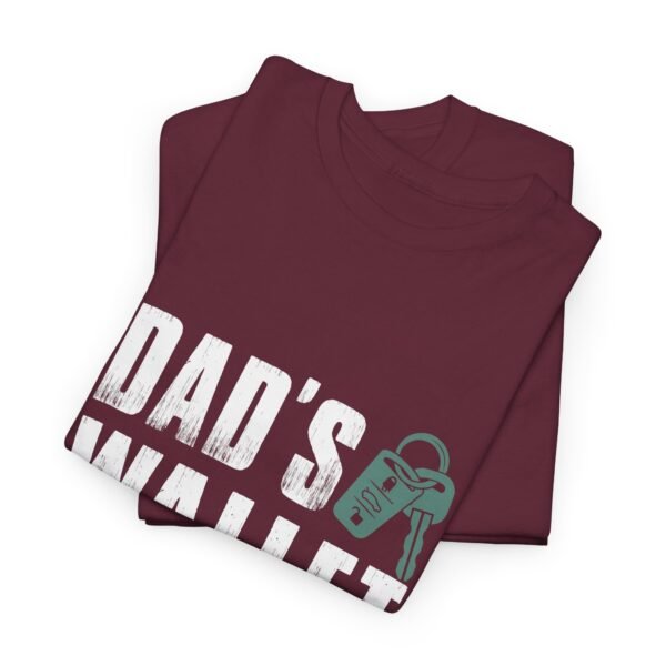 Dad's Wallet is Closed Cotton Tee - Image 13