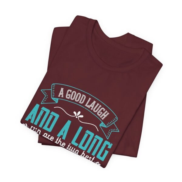 A Good Laugh and a Long Run Short Sleeve Tee - Image 33