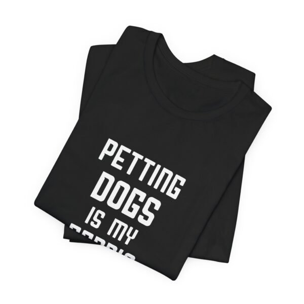 Petting Dogs is My Cardio Short Sleeve Tee - Image 8