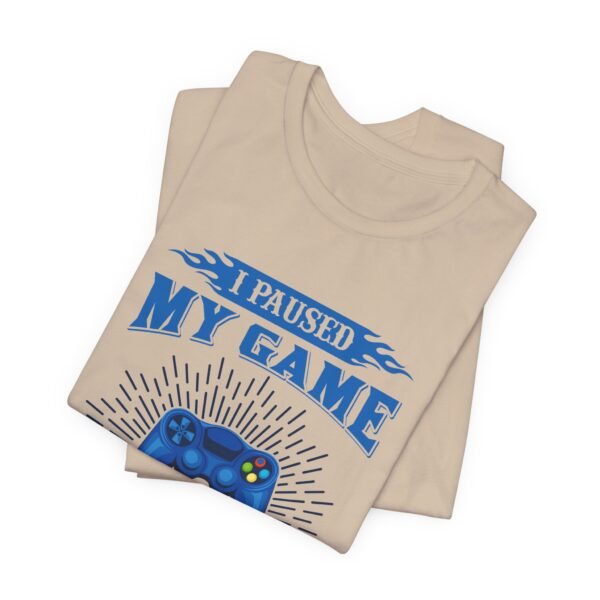 I Paused My Game Short Sleeve Tee - Image 43