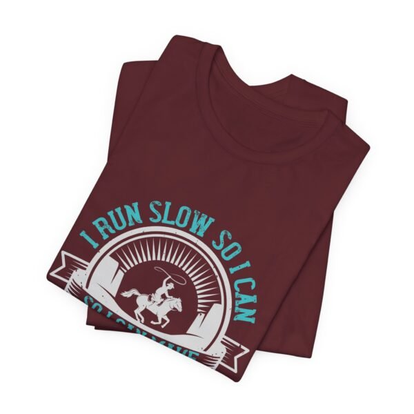 I Run Slow Short Sleeve T Shirt - Image 28