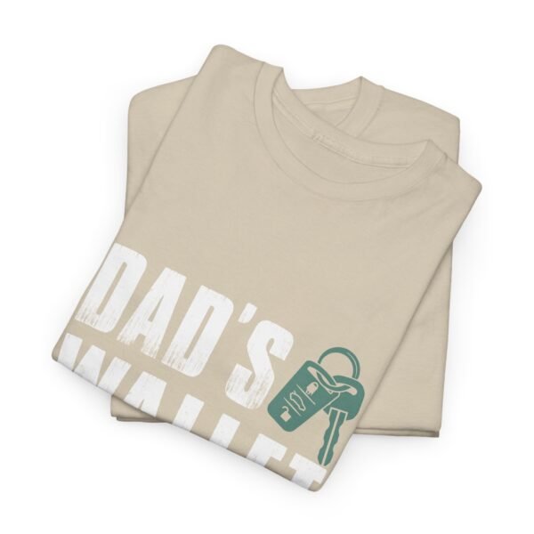 Dad's Wallet is Closed Cotton Tee - Image 33