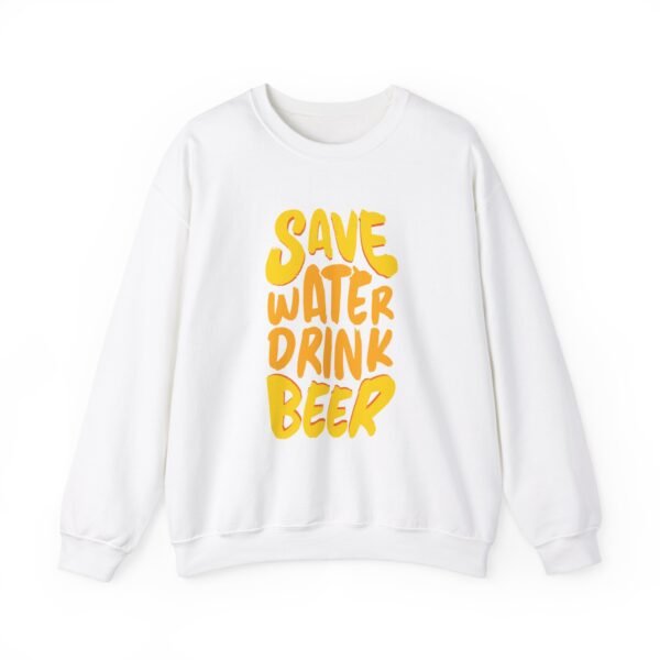 Save Water Drink Beer Crewneck Sweatshirt - Image 28