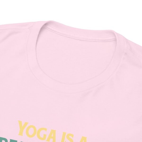 Yoga is Great Practice T Shirt - Image 30