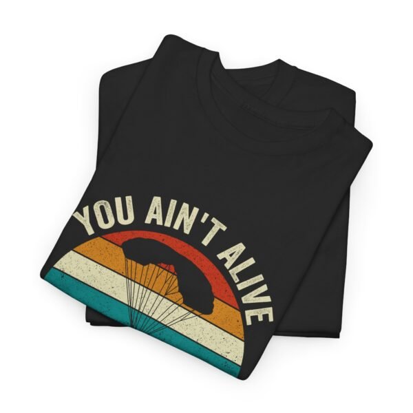 You Ain't Alive Till You Skydive Tee - Image 18