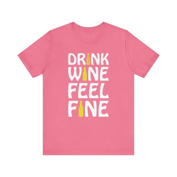 Drink Wine Feel Fine Short Sleeve Tee - Image 51