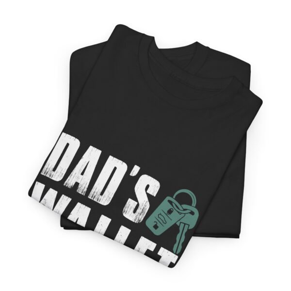 Dad's Wallet is Closed Cotton Tee - Image 28