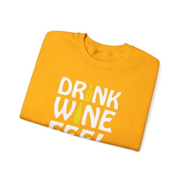 Drink Wine Feel Fine Crewneck Sweatshirt - Image 27