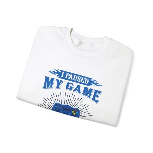 I Paused My Game To Be Here Crewneck Sweatshirt - Image 21