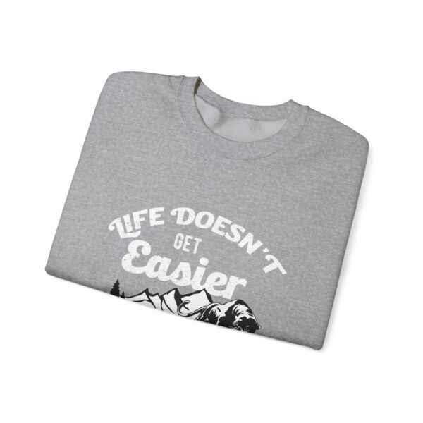 Life Doesn't Get Easier Sweatshirt - Image 3