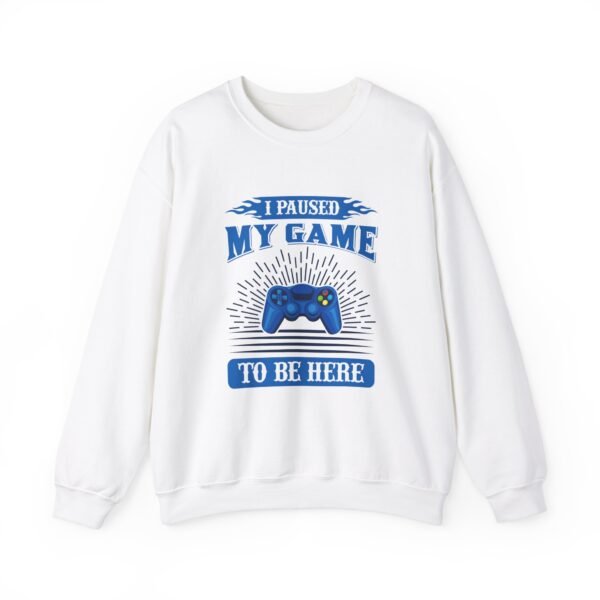 I Paused My Game To Be Here Crewneck Sweatshirt - Image 19