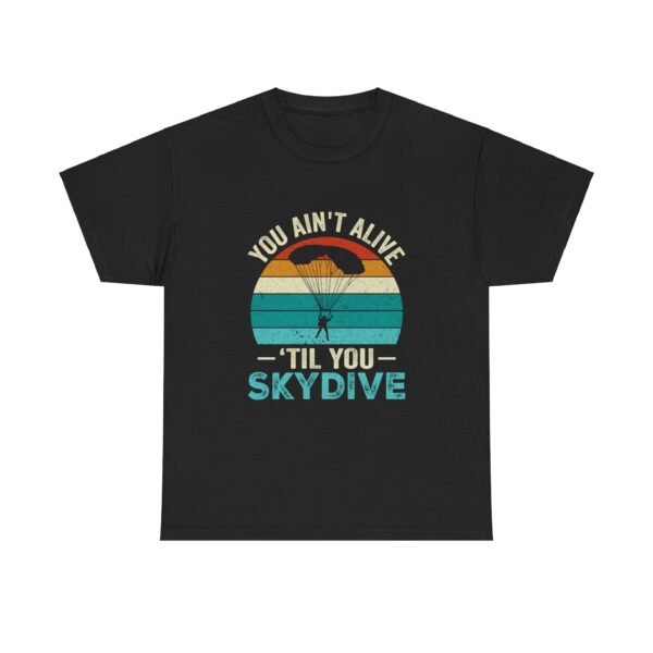 You Ain't Alive Till You Skydive Tee - Image 16