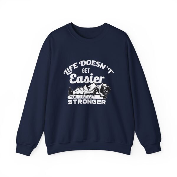 Life Doesn't Get Easier Sweatshirt - Image 13