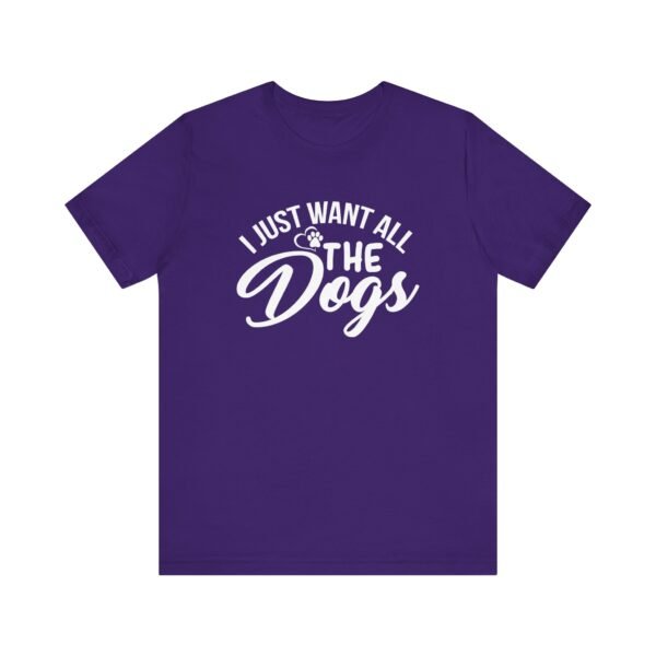 I Want All The Dogs Short Sleeve Tee - Image 46