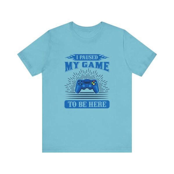 I Paused My Game Short Sleeve Tee - Image 6