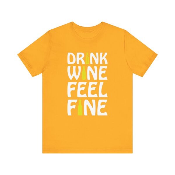 Drink Wine Feel Fine Short Sleeve Tee - Image 21