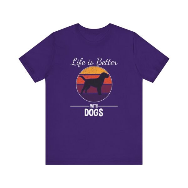 Life is Better with Dogs Short Sleeve Tee - Image 46