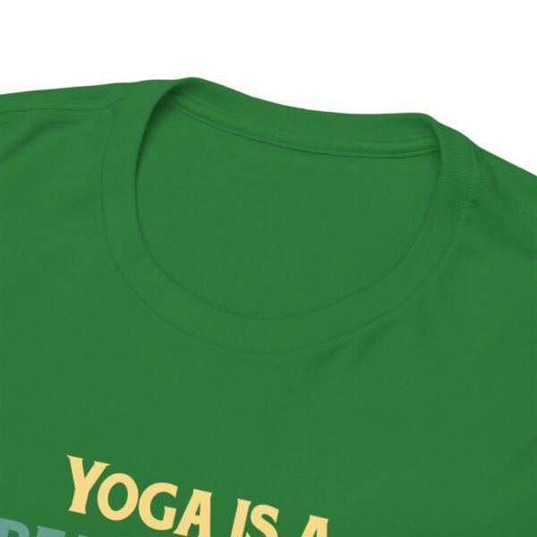 Yoga is Great Practice T Shirt - Image 20