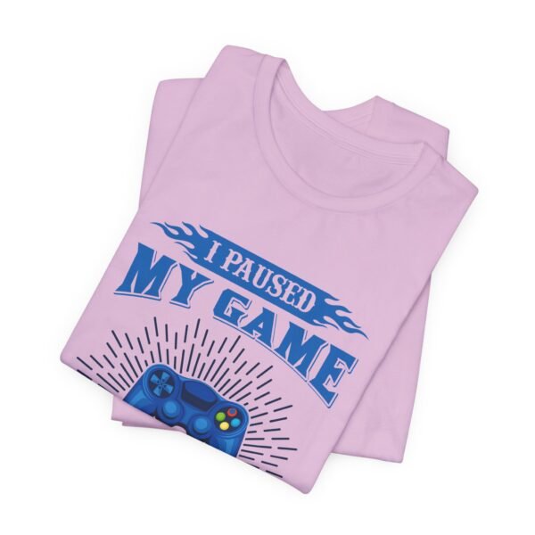 I Paused My Game Short Sleeve Tee - Image 28