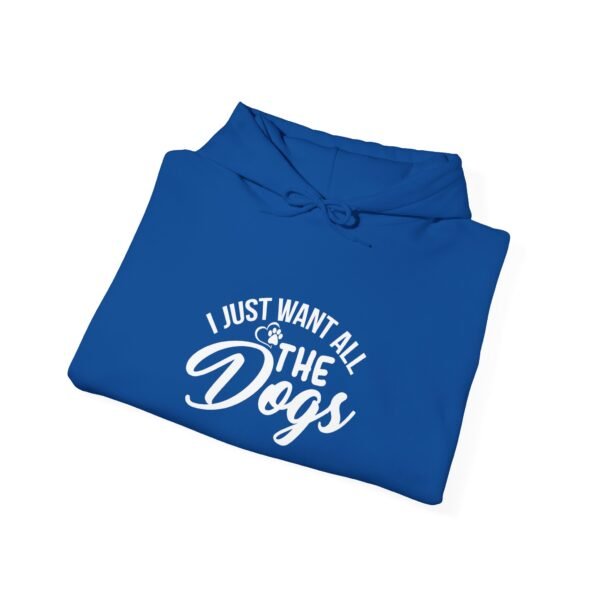 I Want All The Dogs Hooded Sweatshirt - Image 36